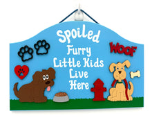 Load image into Gallery viewer, Spoiled Furry Kids Signs
