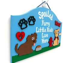 Load image into Gallery viewer, Spoiled Furry Kids Signs
