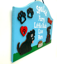 Load image into Gallery viewer, Spoiled Furry Kids Signs
