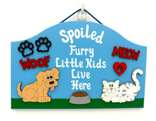 Load image into Gallery viewer, Spoiled Furry Kids Signs
